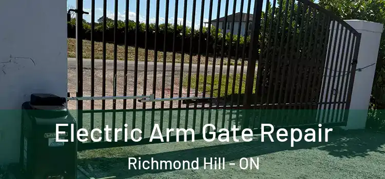 Electric Arm Gate Repair Richmond Hill - ON