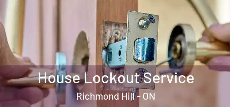  House Lockout Service Richmond Hill - ON