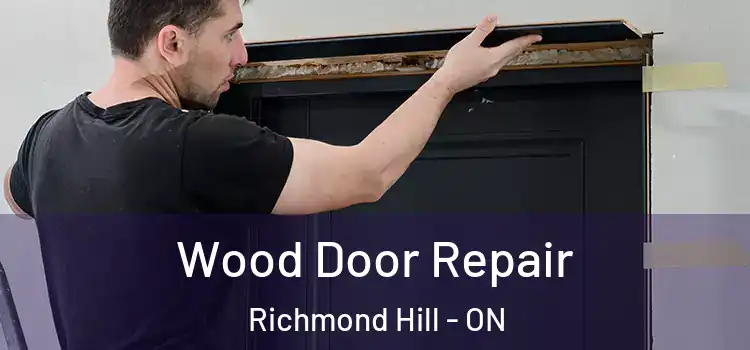 Wood Door Repair Richmond Hill - ON